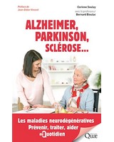  Alzheimer, Parkinson, scl�rose... Les maladies neurod�g�n�ratives. Pr�venir, traiter, aider au quotidien