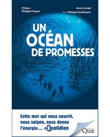 Un oc�an de promesses - Cette mer qui nous nourrit, nous soigne, nous donne l��nergie... au quotidien