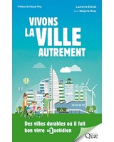 Vivons la ville autrement - Des villes durables o� il fait bon vivre au quotidien