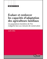 Evaluer et renforcer les capacit�s d�adaptation des agriculteurs familiaux - Les populations foresti�res de l�Est malgache face aux mesures de conservation