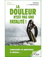  La douleur n'est pas une fatalit� !  - Comprendre et apprivoiser la douleur