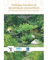 Politique fonci�re et dynamiques coutumi�res  en Nouvelle-Cal�donie et dans le Pacifique