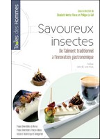 Savoureux insectes - De l'aliment traditionnel � l'innovation gastronomique