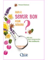  Faut-il sentir bon pour s�duire ?  120 cl�s pour comprendre les odeurs