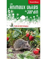  Les animaux utiles au jardin - Guide de lutte biologique