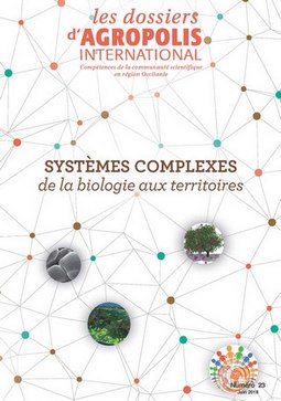 Dossier Agropolis International Systemes complexes de la biologie aux territoires, juin 2018